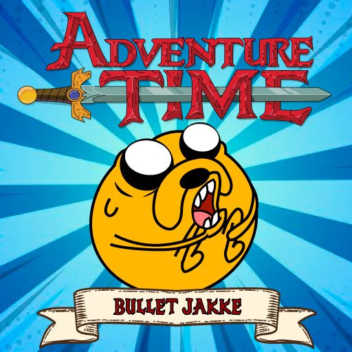 Adventure Time : Bullet Jake